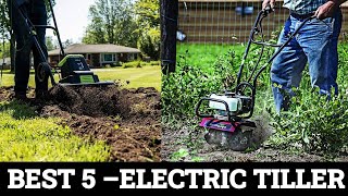 Top 5 Best Electric Tiller Reviews  2024