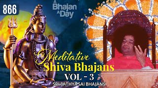 866 - Meditative Shiva Bhajans Vol - 3 | Relaxing | Sri Sathya Sai Bhajans