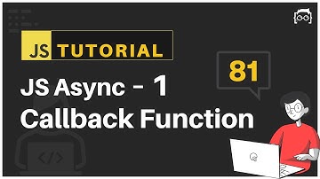 #81 JavaScript Bangla Tutorial | Callback Functions | Asynchronous JavaScript - 1