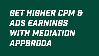 Improve in app ads with higher eCPM | Max out app earnings with Mediation | Appbroda