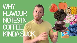 Why Flavour Notes in Coffee Kinda Suck