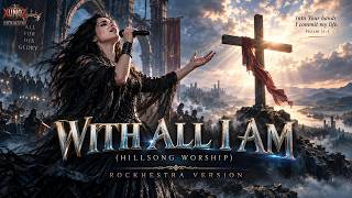 WITH ALL I AM (HILLSONG WORSHIP) - Rockhestra Version🎻 | 🎸Metal Symphony