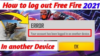 Your Account Has Been Logged In On Another Device Logout Free Fire Account From Other Devices 2021