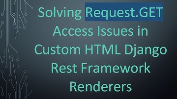 Solving Request.GET Access Issues in Custom HTML Django Rest Framework Renderers