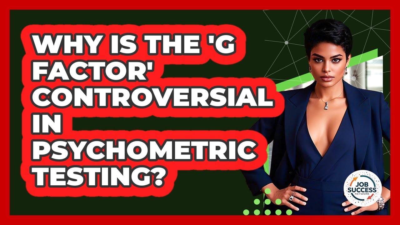 Why Is The 'g Factor' Controversial In Psychometric Testing? - Job Success Network