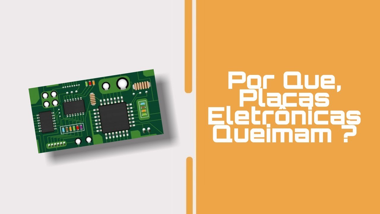Por Que Placas Eletrônicas Queimam ?