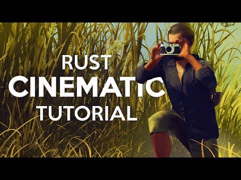 RUST CINEMATIC TUTORIAL
