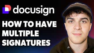 How to Have Multiple Signatures Docusign (Full 2025 Guide)