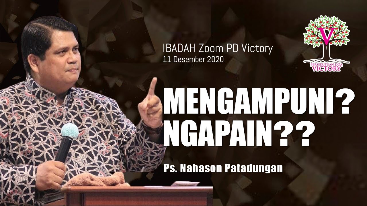 MENGAMPUNI? NGAPAIN?? - Ps. Nahason Patadungan - Ibadah Zoom PD Victory 11 Des 2020