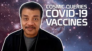 StarTalk Podcast: Cosmic Queries -- COVID-19 Vaccines