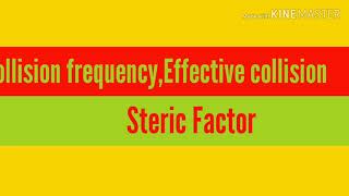 Collision Frequency,Steric Factor Effective Collisionarrhenius Equation