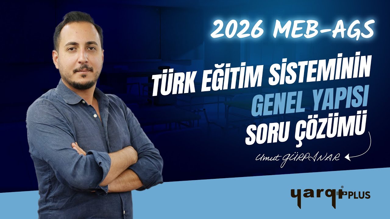 26 - TÜRK MİLLİ EĞİTİM SİSTEMİNİN GENEL YAPISI SORU ÇÖZÜMÜ - UMUT GÜRPINAR