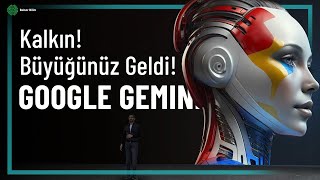 GOOGLE GEMINI: YAPAY ZEKADA YENİ BİR ÇAĞ AÇILDI