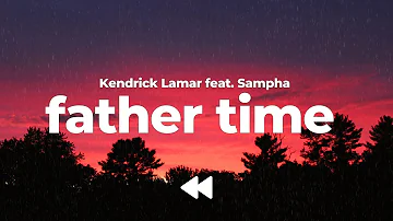 Kendrick Lamar - Father Time (feat. Sampha) | Lyrics
