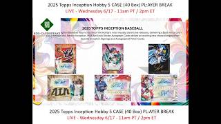 (NO RIP - DELAYED TO FRIDAY) 2025 Topps Inception Baseball Hobby 5 Case Player Break #1 - 6/17/26 Release Day Rip 2025 Topps Inception Baseball
