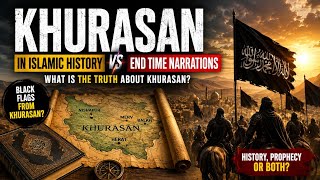 Khurasan in Islamic History vs End Time Narrations