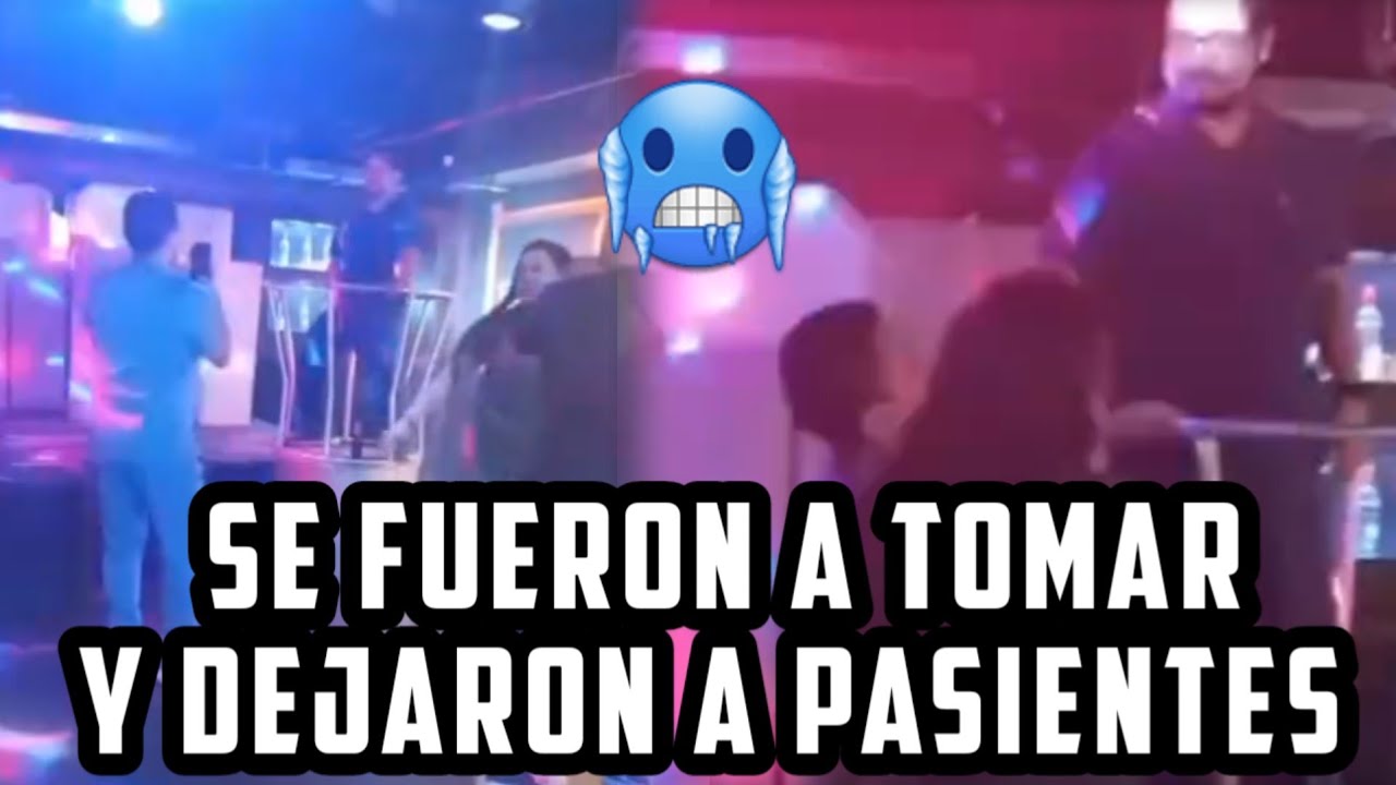 MEDICOS SE FUERON A TONEAR Y DEJARON A PASIENTES 😨 | DEJARON SU CHAMBA PARA IRSE A LA DISCOTECA 