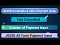 JKSSB|| Payment Issue|| Solution|JK Police Fee || Not Submitted Issue|| All JKSSB Form Fee Issue 