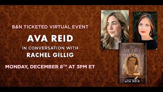 Full #BNEvents: Ava Reid discusses AN ARCHIVE OF ROMANCE with Rachel Gillig Update