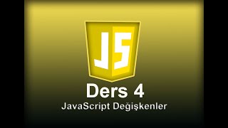 DERS 4 JAVASCRIPT DEĞİŞKENLER