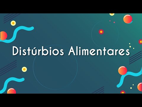 Vídeo: Distúrbios Alimentares