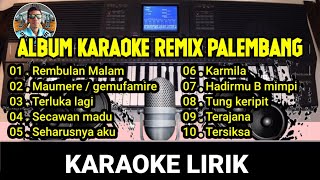 KARAOKE FULL ALBUM REMIX PALEMBANG