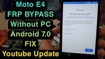 Motorola Moto E4  XT1767 , XT1763 , XT1762 FRP BYPASS Without PC Android 7.0 FIX Youtube Update