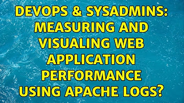 DevOps & SysAdmins: Measuring and visualing web application performance using apache logs?