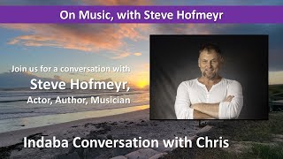 Steve Hofmeyr on Music | Indaba Conversation with Chris