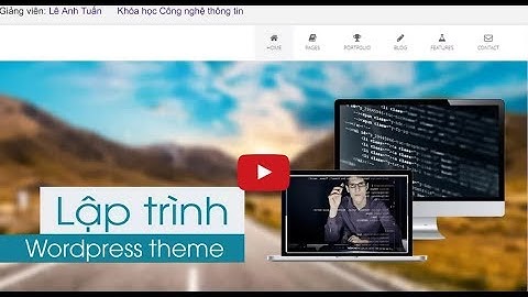 [ Lập trình theme wordpress 2017 ] Video 6: Tích hợp Bootstrap cho Wordpress