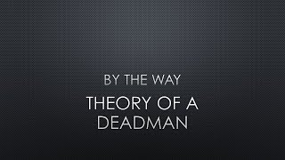 Theory Of A Deadman  By The Way s
