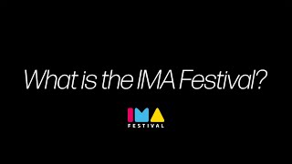 What is the IMA Festival?