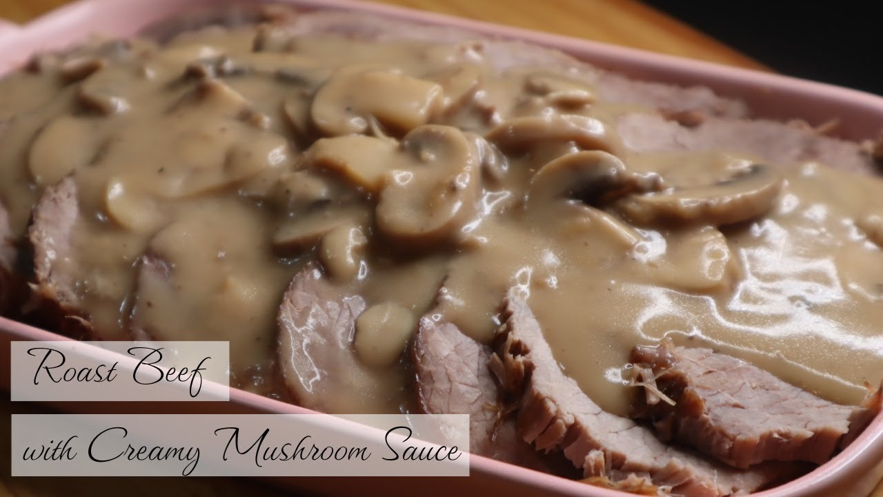 How To Cook Roast Beef The Best Way To Make A Creamy Mushroom Sauce How To Cook Roast Beef The Best Way To Make A Creamy Mushroom Sauce