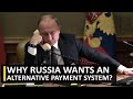 Why Russia wants alternative payment system | Weaponization of dollar | US EU sanction | Geopolitics