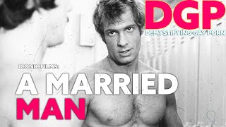 Classic Gay Erotic Film A MARRIED MAN (1974) | DGP: Iconic Films | Video Essay | LGBTQIA 