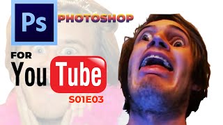 Photoshop For YouTube | S01E03