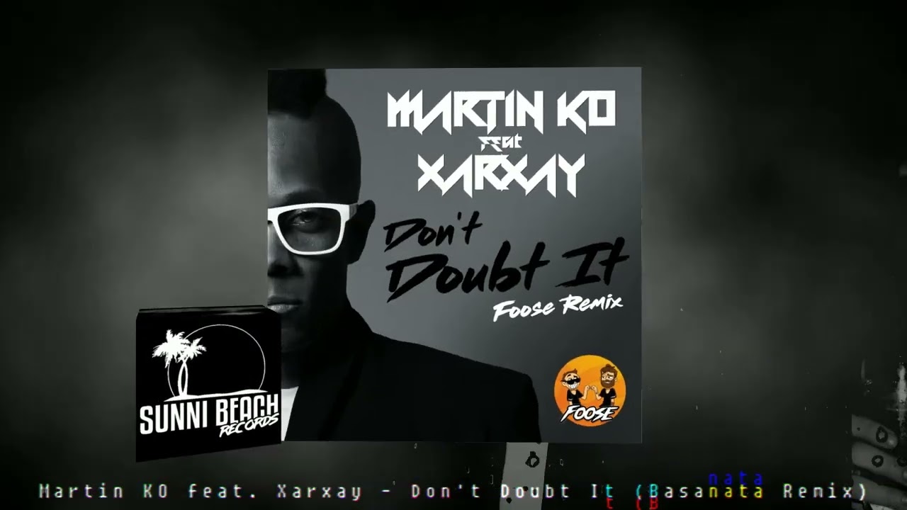 Martin KO feat. Xarxay - Don't Doubt It (Basanata Remix)