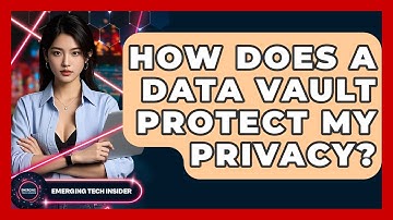 How Does A Data Vault Protect My Privacy? - Emerging Tech Insider