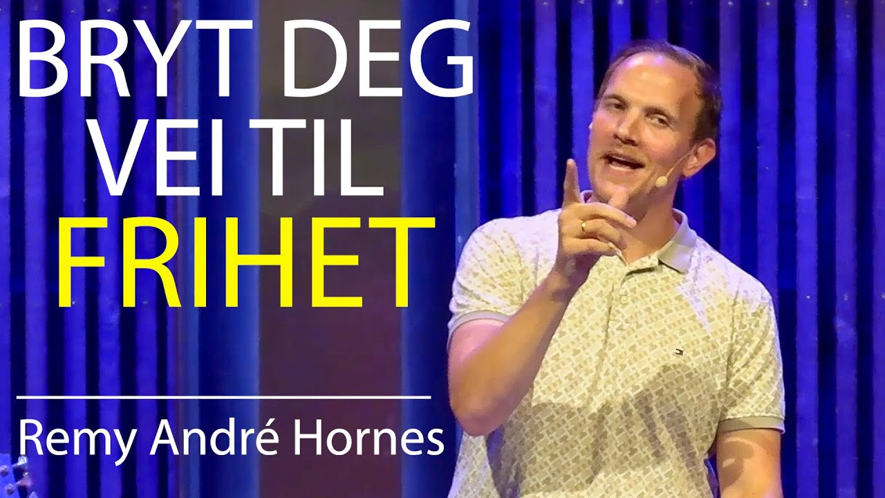 Bryt deg vei til frihet | Remy André Hornes