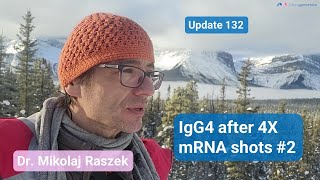 IgG4 post 4X mRNA shots part 2 - SOME BAD NEWS (IgG4 part 12, update 132)