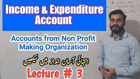 income and expenditure account | accounts from non trading concern | non profit making organization