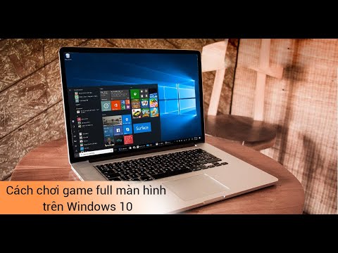 Hướng Dẫn Chơi Game Full Màn Hình Win 10