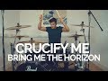 Crucify Me - Bring Me The Horizon - Drum Cover