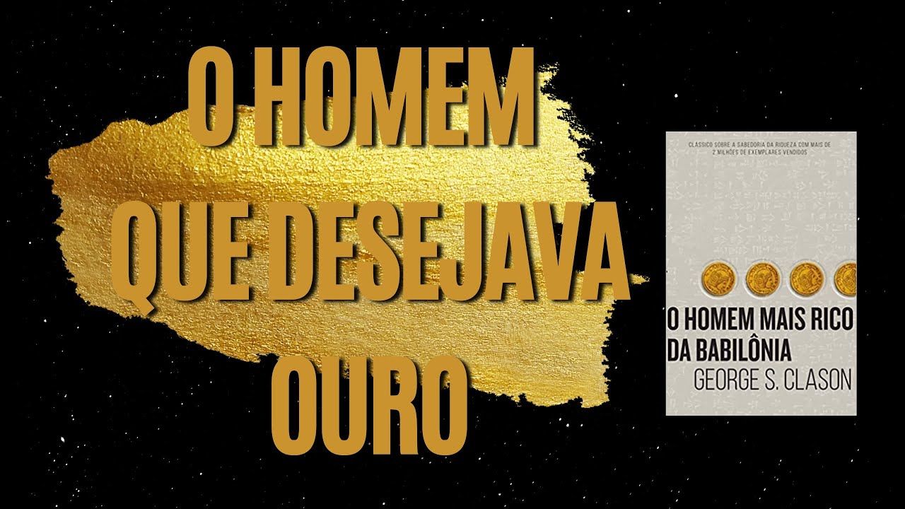 Como melhorar sua vida financeira. Leitura recomendada. O homem que desejava ouro. 