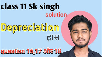 dr sk singh accountancy solutions class 11 depreciation solutions 16,17 & 18  sbpd publication