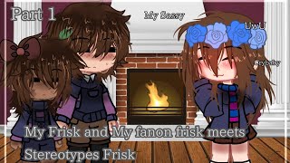 'My Frisk and My 'Fanon' Frisk meets Stereotypes Fanon Frisk' || Undertale remakes || Part 1