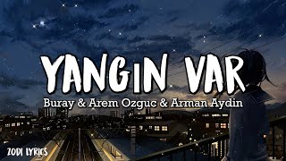 Buray & Arem Ozguc & Arman Aydin - Yangın Var - (Şarkı sözü / Lyrics) Resimi