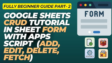 Google Sheets CRUD Tutorial in Sheet Form  with Apps Script | Add, Edit, Delete, Search | Part-2