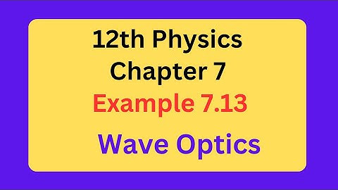 12th physics chapter 7 Wave Optics Example 7.13 in Tamil