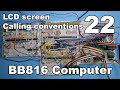 #22 - LCD screen, calling conventions - BB816 Computer